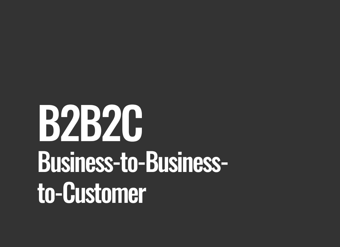 B2B2C (Business-to-Business-to-Customer)
