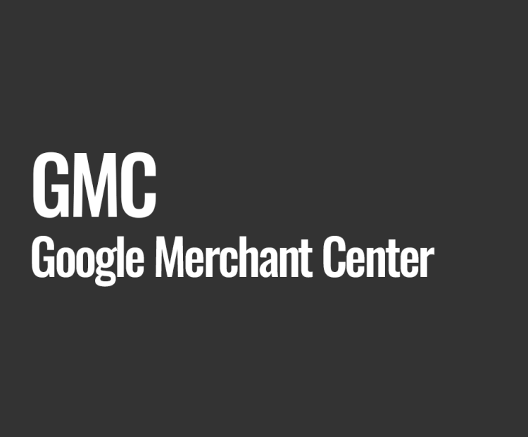 GMC (Google Merchant Center)