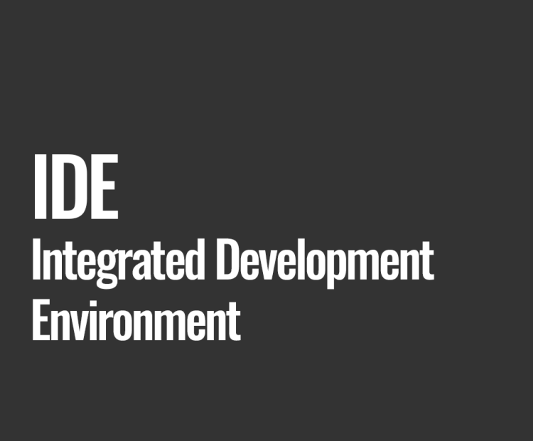 IDE (Integrated Development Environment)